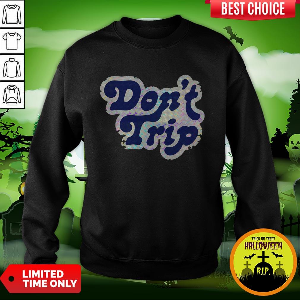 Official Don't Trip Shirt