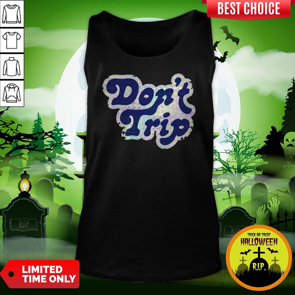 Official Don't Trip Shirt