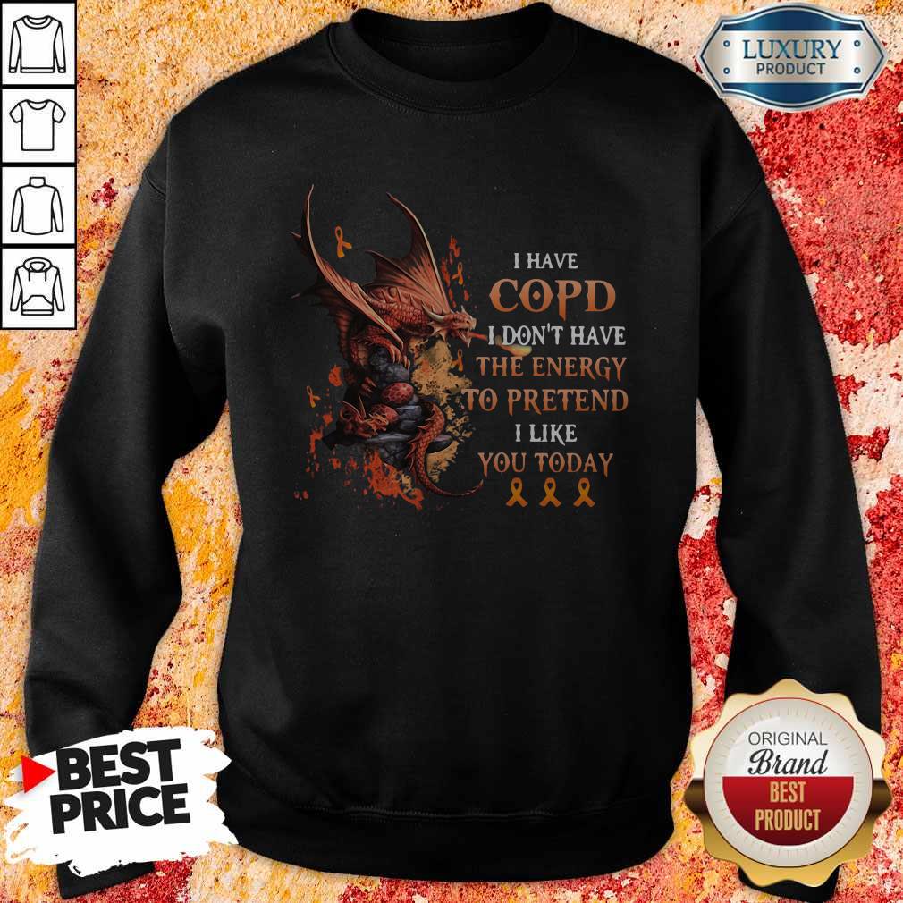 official-dragon-i-have-copd-i-dont-have-the-energy-to-pretend-i-like-you-today-sweatshirt.jpg