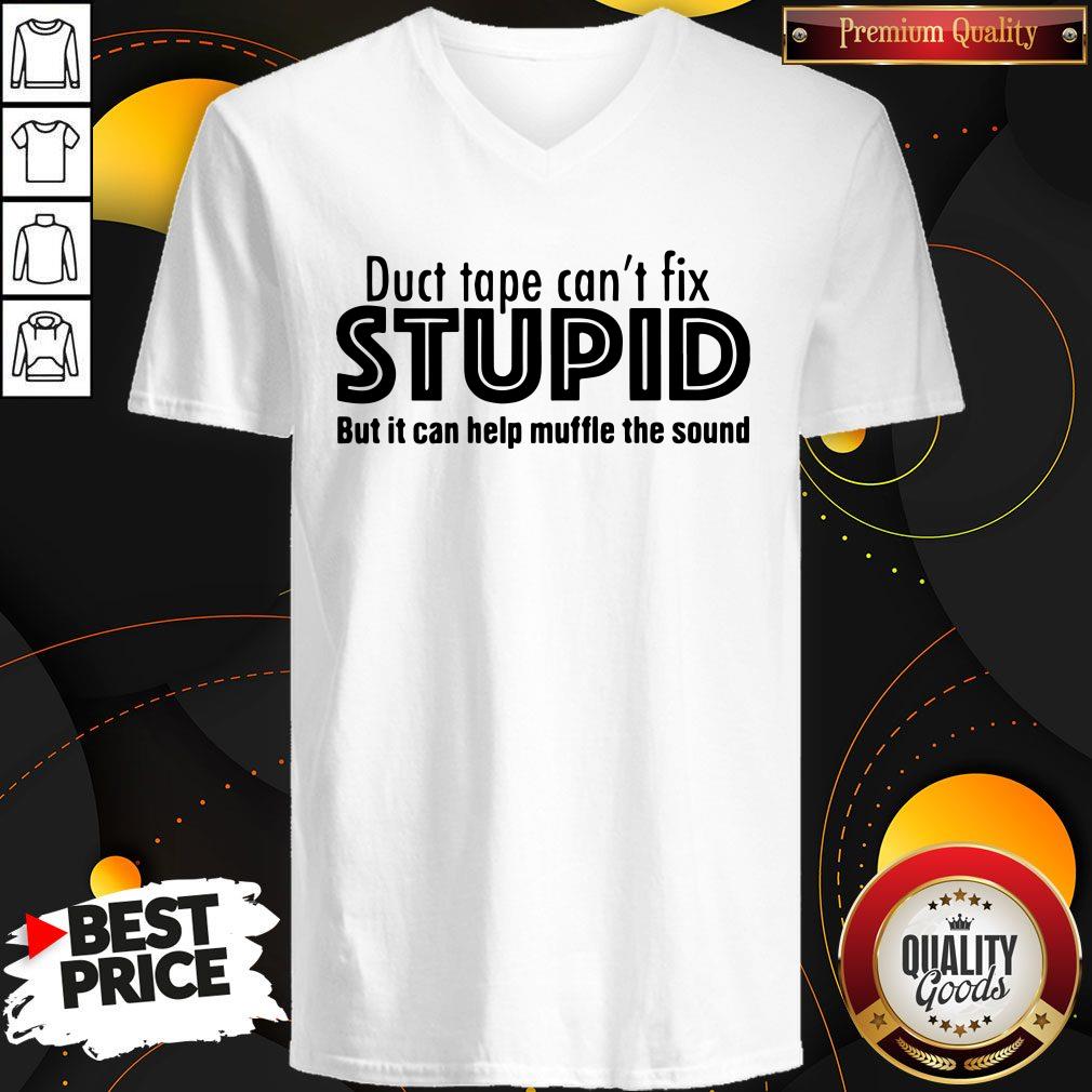 Official Duct Tape Can't Fix Stupid But It Can Muffle The Sound Shirt