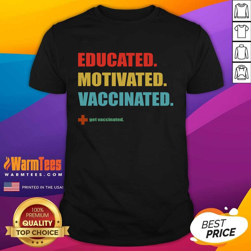 Official Educated Motivated Vaccinated Shirt