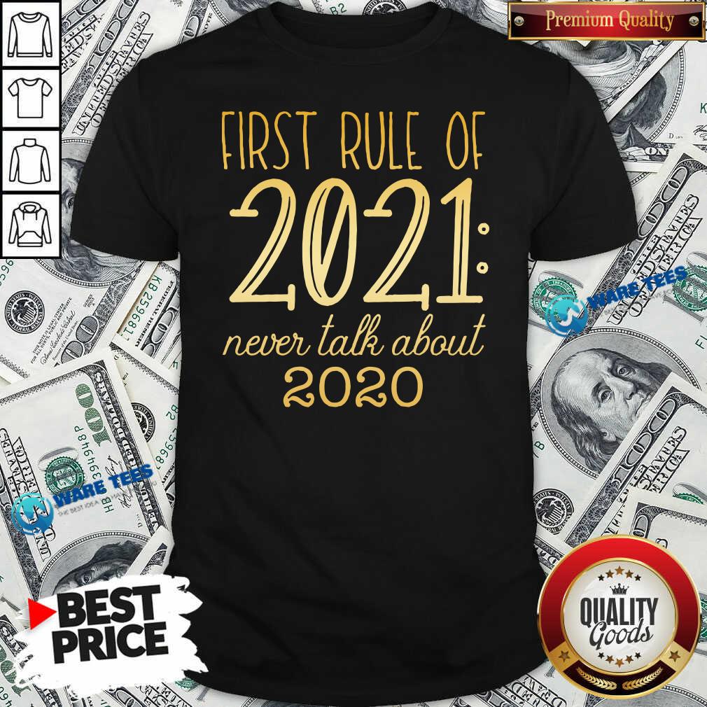Official First Rule Of 2021 Never Talk About 2020 Shirt