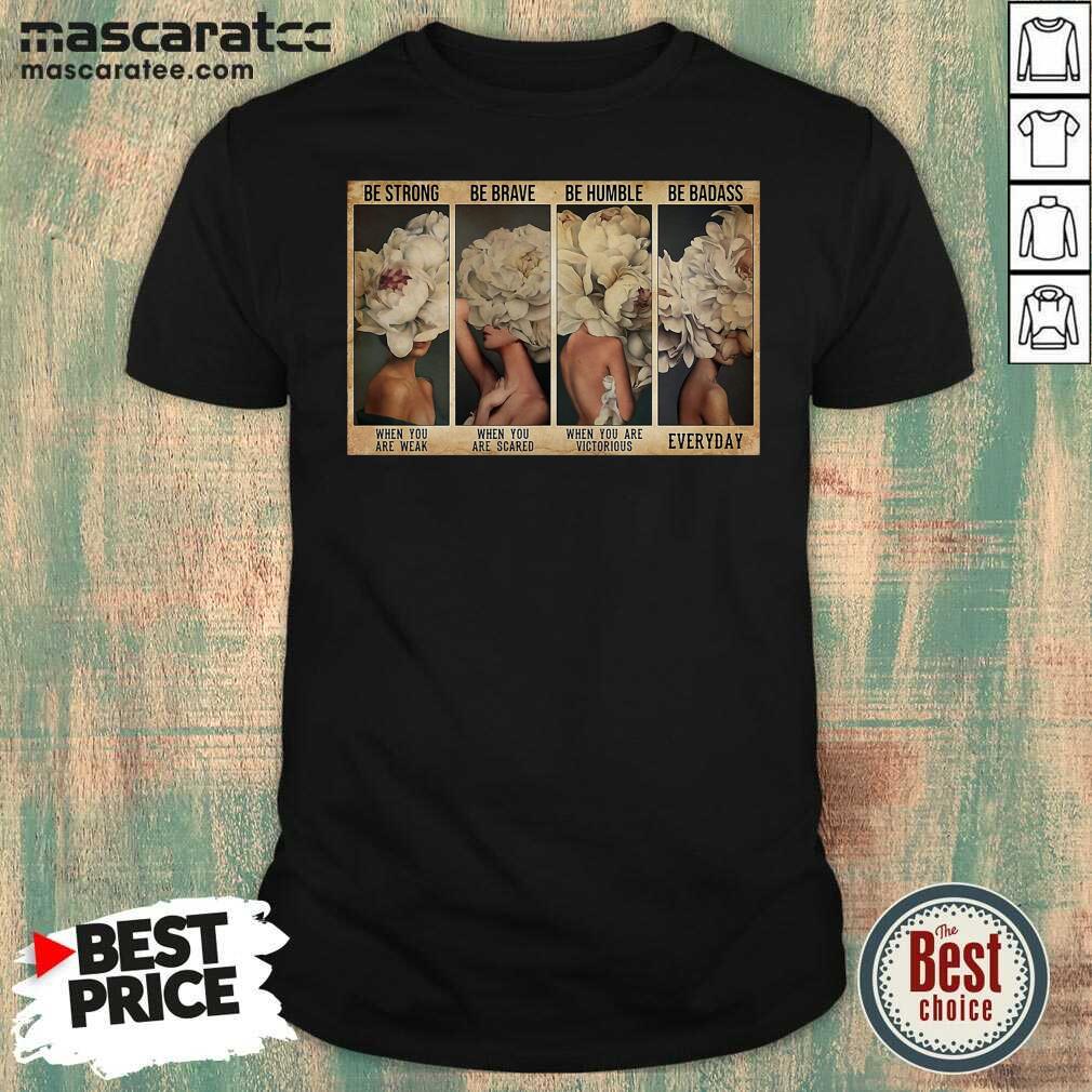Official Flower Girl Mysterious Be Strong When You Are Weak Horizontal Shirt