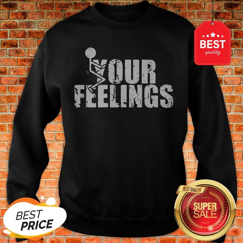 Official Fuck Your Feelings Shirt