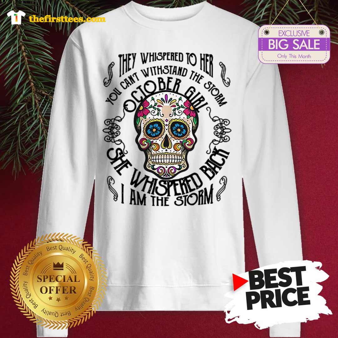 official-funny-tattoos-skull-they-whispered-to-her-you-can-withstand-the-storm-october-girl-sweatshirt-1.jpg