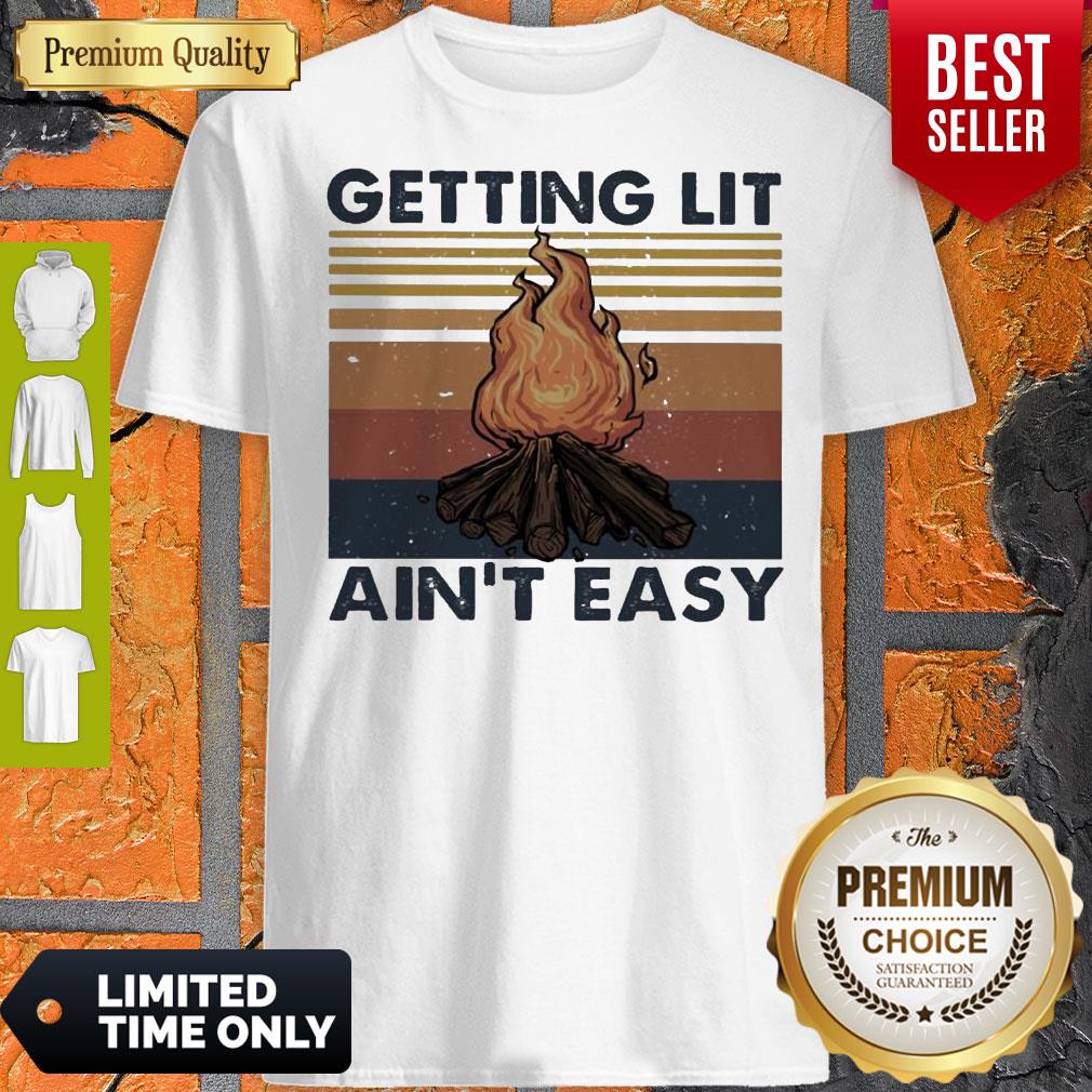 Official Getting Lit Ain’t Easy Vintage Shirt