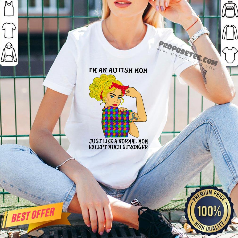 official-girl-im-an-autism-mom-just-like-a-normal-mom-except-much-stronger-v-neck.jpg