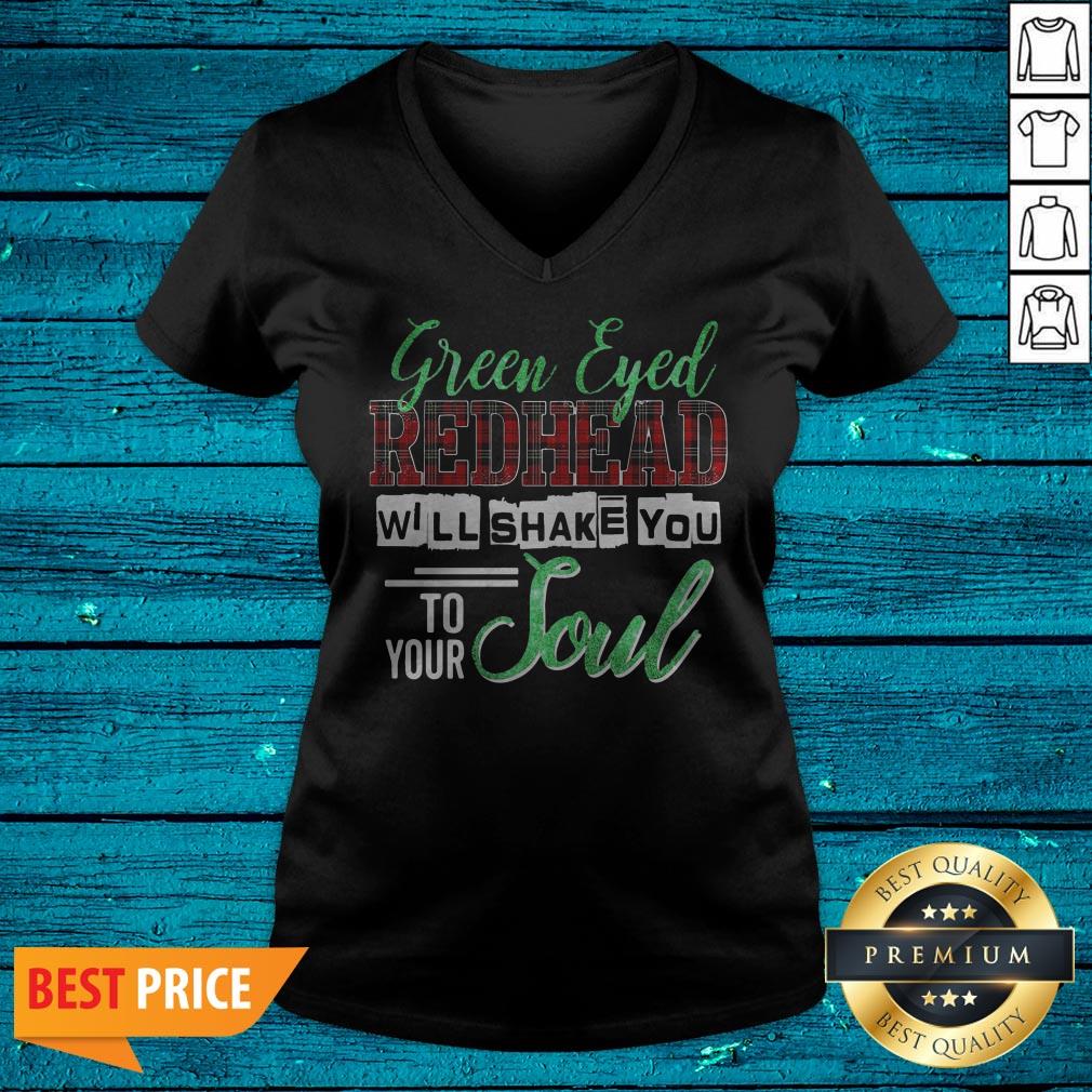 Official Green Eyed Redhead Will Shake You To Your Soul Shirt