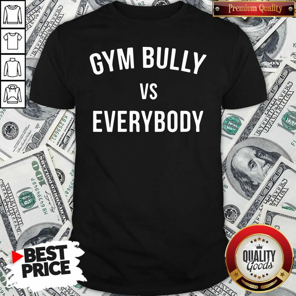 Official Gym Bully Vs Everybody T-Shirt