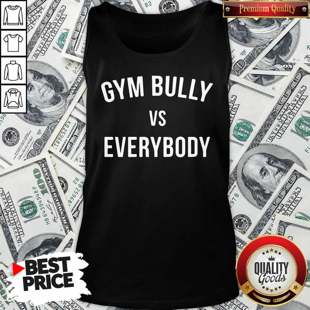 Official Gym Bully Vs Everybody T-Shirt