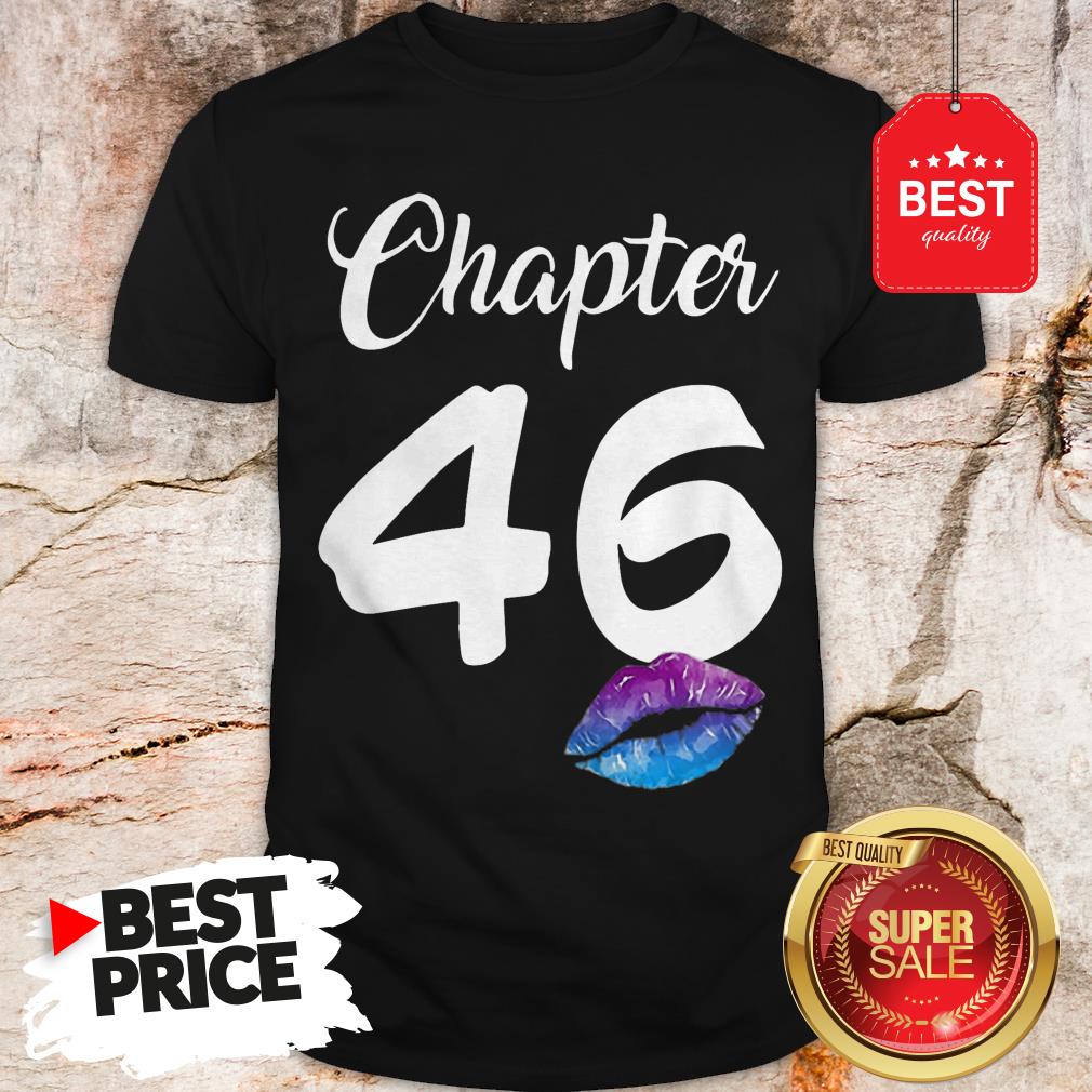 Official Happy 46th Birthday Chapter 46 Lips Shirt