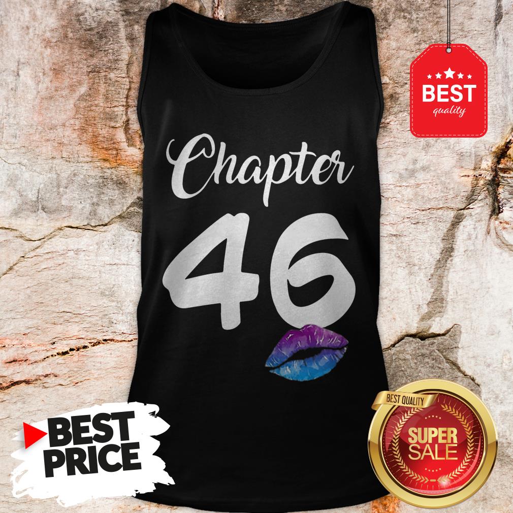 Official Happy 46th Birthday Chapter 46 Lips Shirt