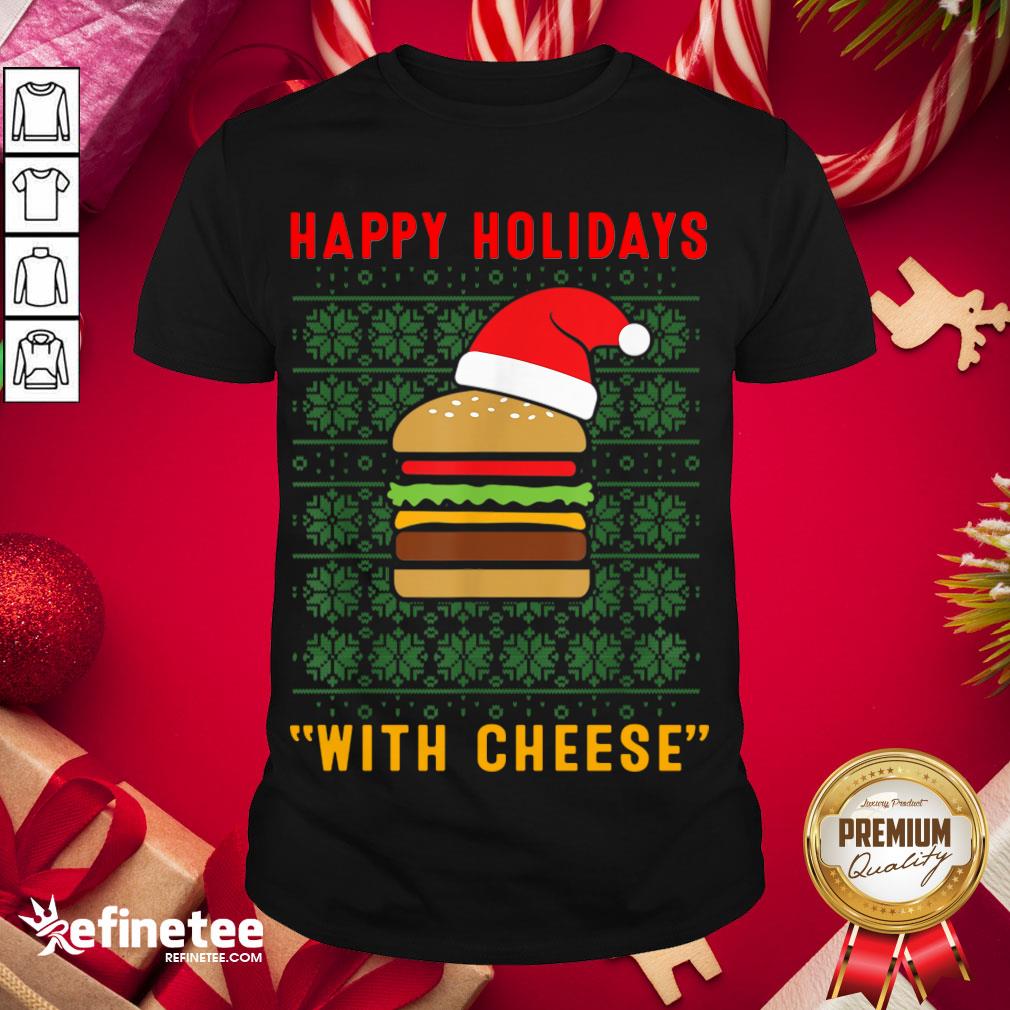 Official Holidays With Cheese Christmas Cheese Burger Shirt