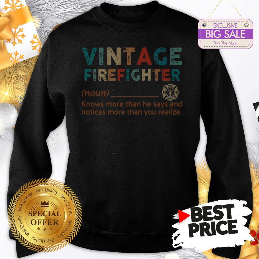 official-hot-vintage-firefighter-definition-knows-more-than-he-says-notices-sweatshirt.jpg