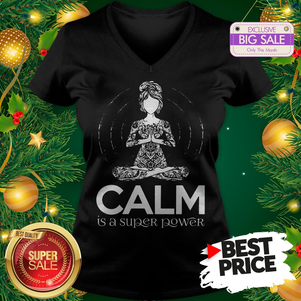 Official Hot Yoga Calm Is A Super Power Shirt