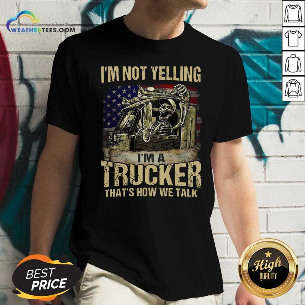 official-i-am-not-yelling-i-am-a-trucker-that-is-how-we-talk-skull-american-flag-v-neck.jpg