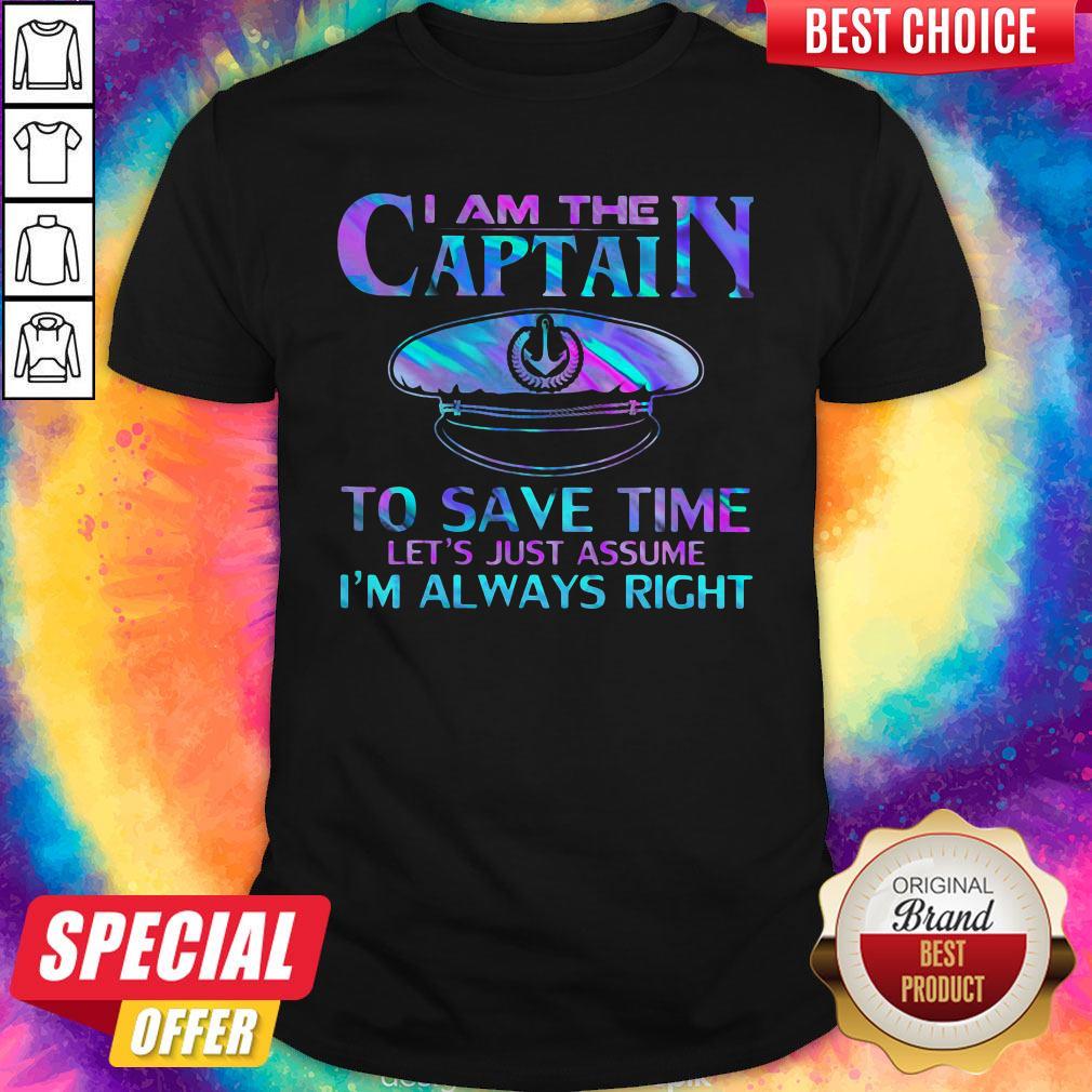 official-i-am-the-captain-to-save-time-lets-just-assume-im-always-right-shirt.jpg