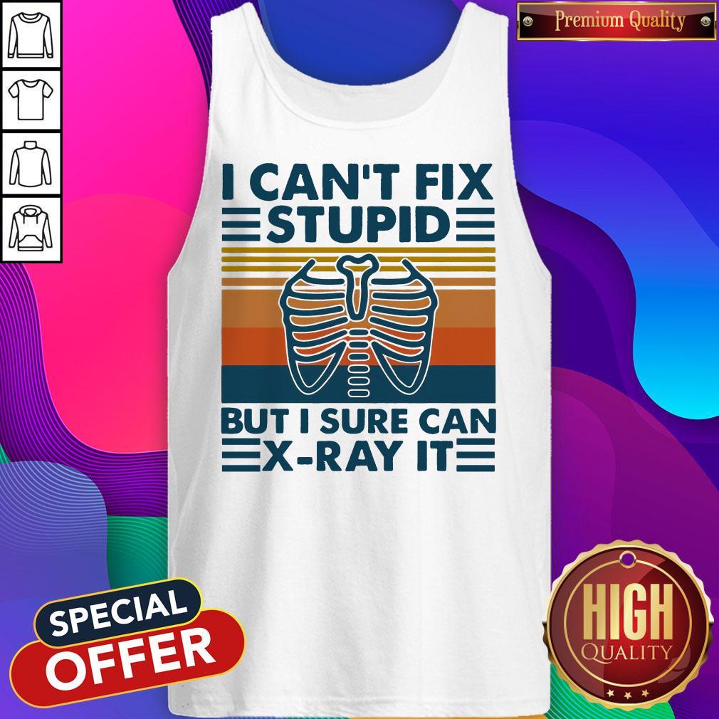 Official I Can't Fix Stupid But I Surte Can X-ray It Vintage Shirt