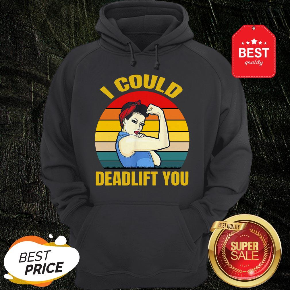 Official I Could Deadlift You Vintage Shirt