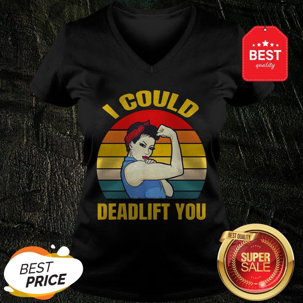 Official I Could Deadlift You Vintage Shirt