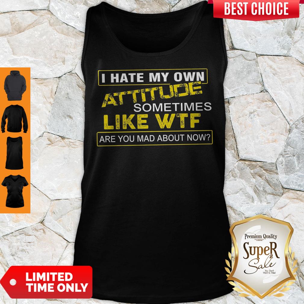 Official I Hate My Own Attitude Shirts