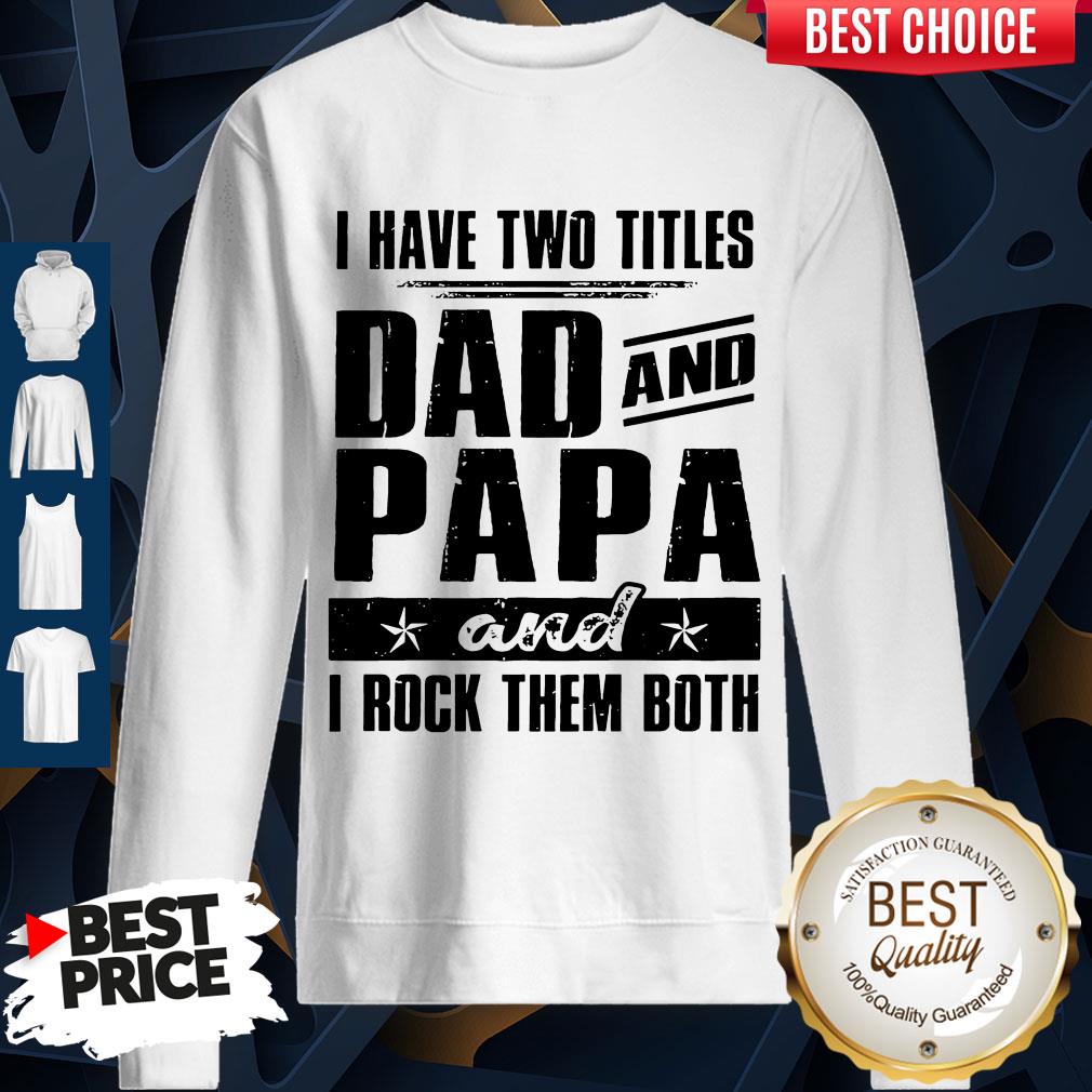 Official I Have Two Titles Dad And Papa And I Rock Them Both Vintage Shirt