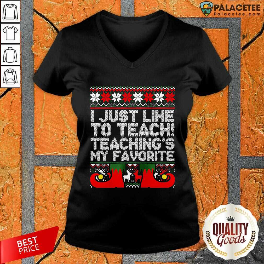 Official I Just Like To Teach Teachings My Favorite Ugly Christmas Shirt