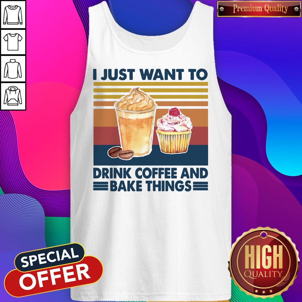 Official I Just Want To Drink Coffee And Bake Things Vintage Shirt