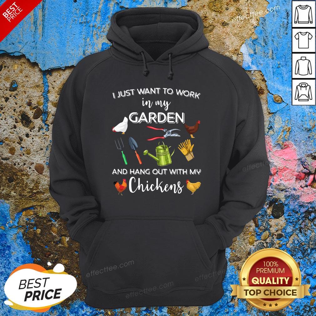 Official I Just Want To Work In My Garden And Hang Out With My Chickens Shirt