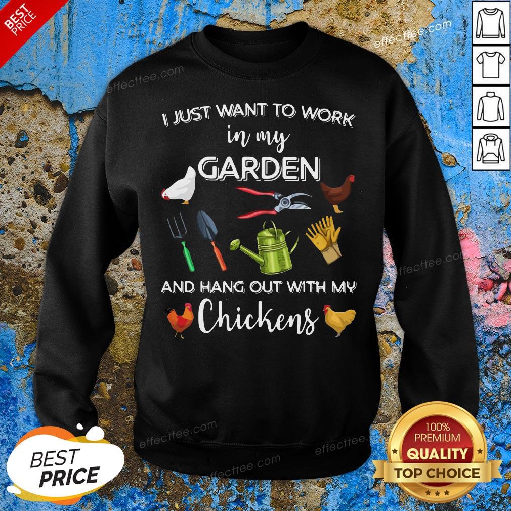 Official I Just Want To Work In My Garden And Hang Out With My Chickens Shirt