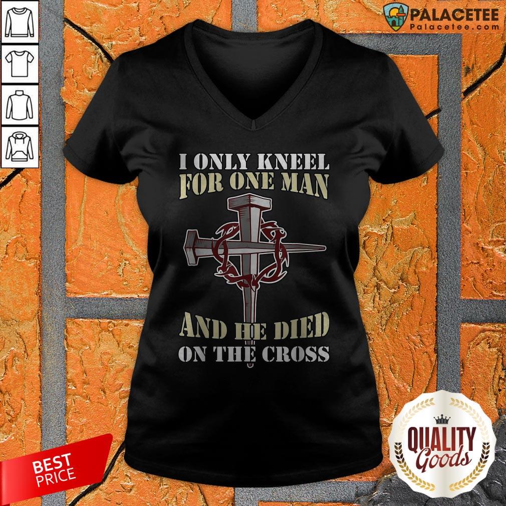 Official I Only Kneel For One Man And He Died On The Cross Shirt