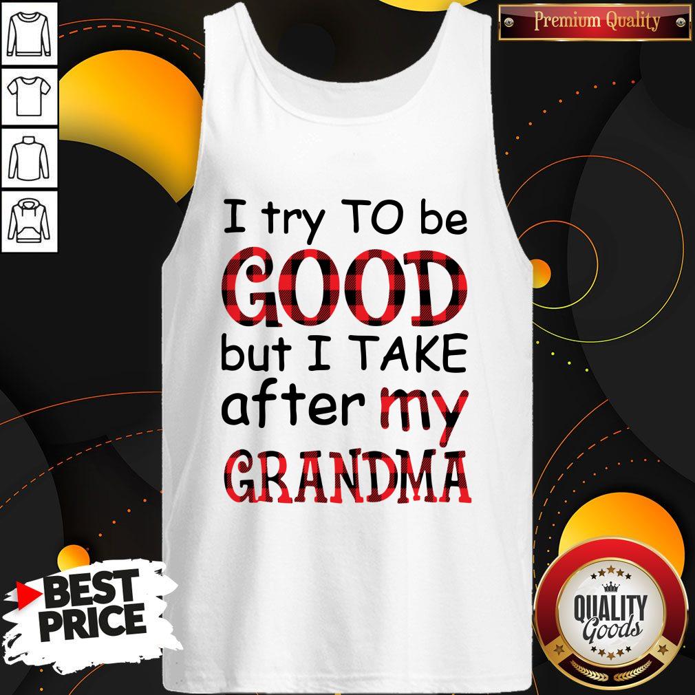 Official I Try To Be Good But I Take After My Grandma Shirt