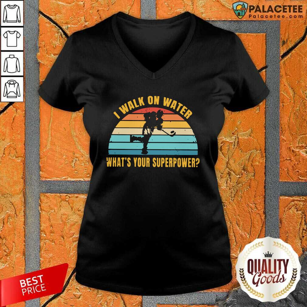 Official I Walk On Water What’s Your Superpower Vintage Shirt
