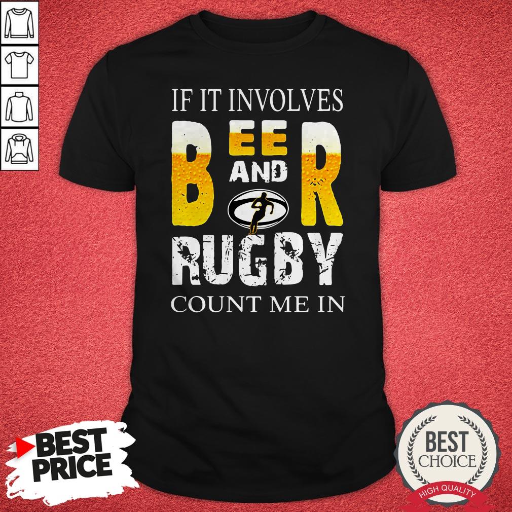 Official If It Involves Beer And Rugby Shirt