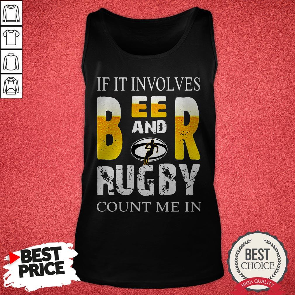 Official If It Involves Beer And Rugby Shirt