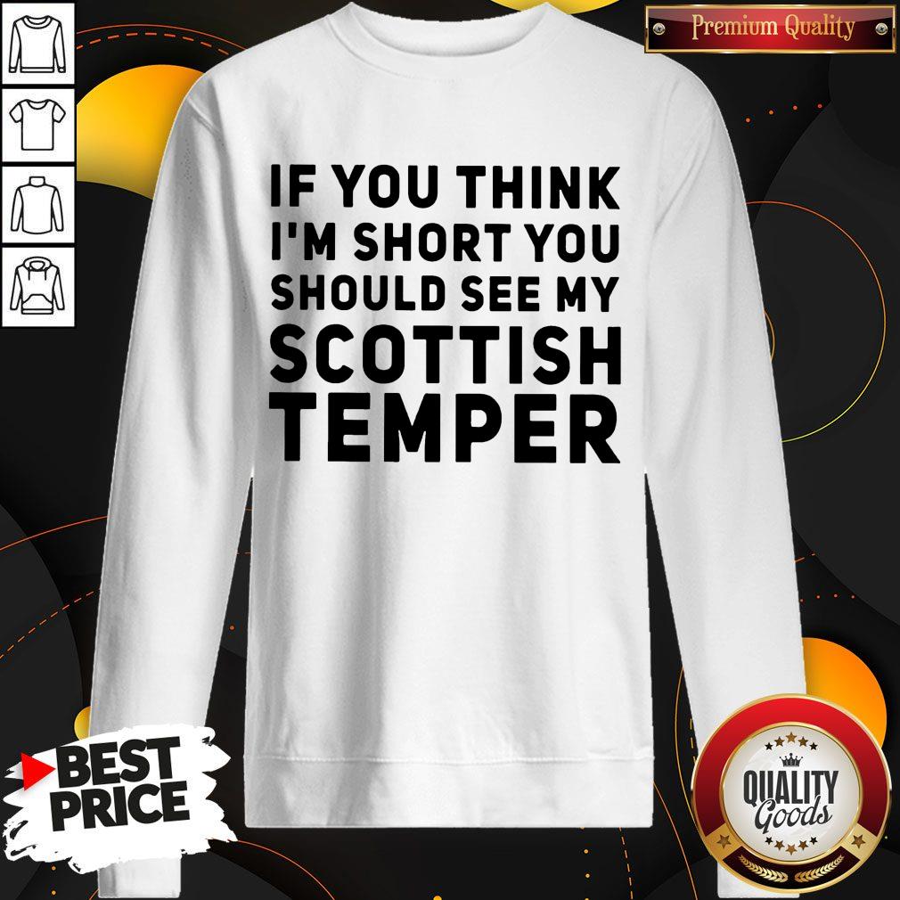 Official If You Think I'm Short You Should See My Scottish Temper Shirt