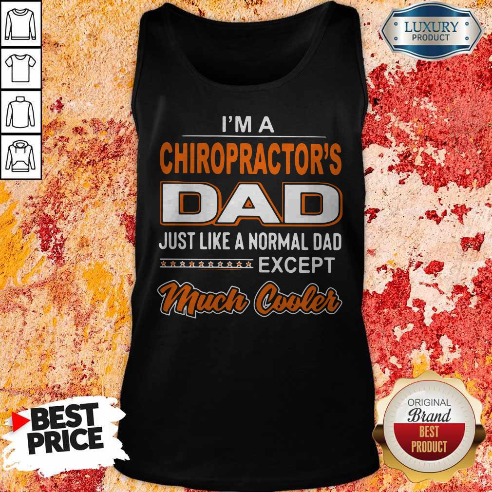 official-im-a-chiropractors-dad-just-like-a-normal-dad-except-much-cooler-tank-top.jpg