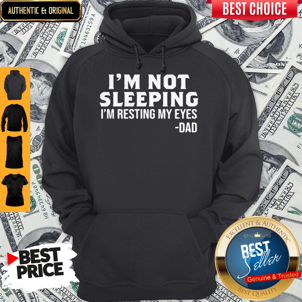 Official I’m Not Sleeping I’m Resting My Eyes Dad Shirt