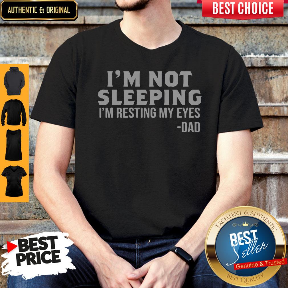 Official I’m Not Sleeping I’m Resting My Eyes Dad Shirt