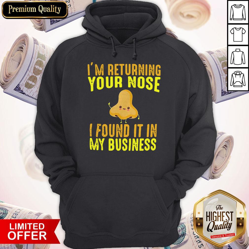 Official Im Returning Your Nose I Found It In My Business Shirt