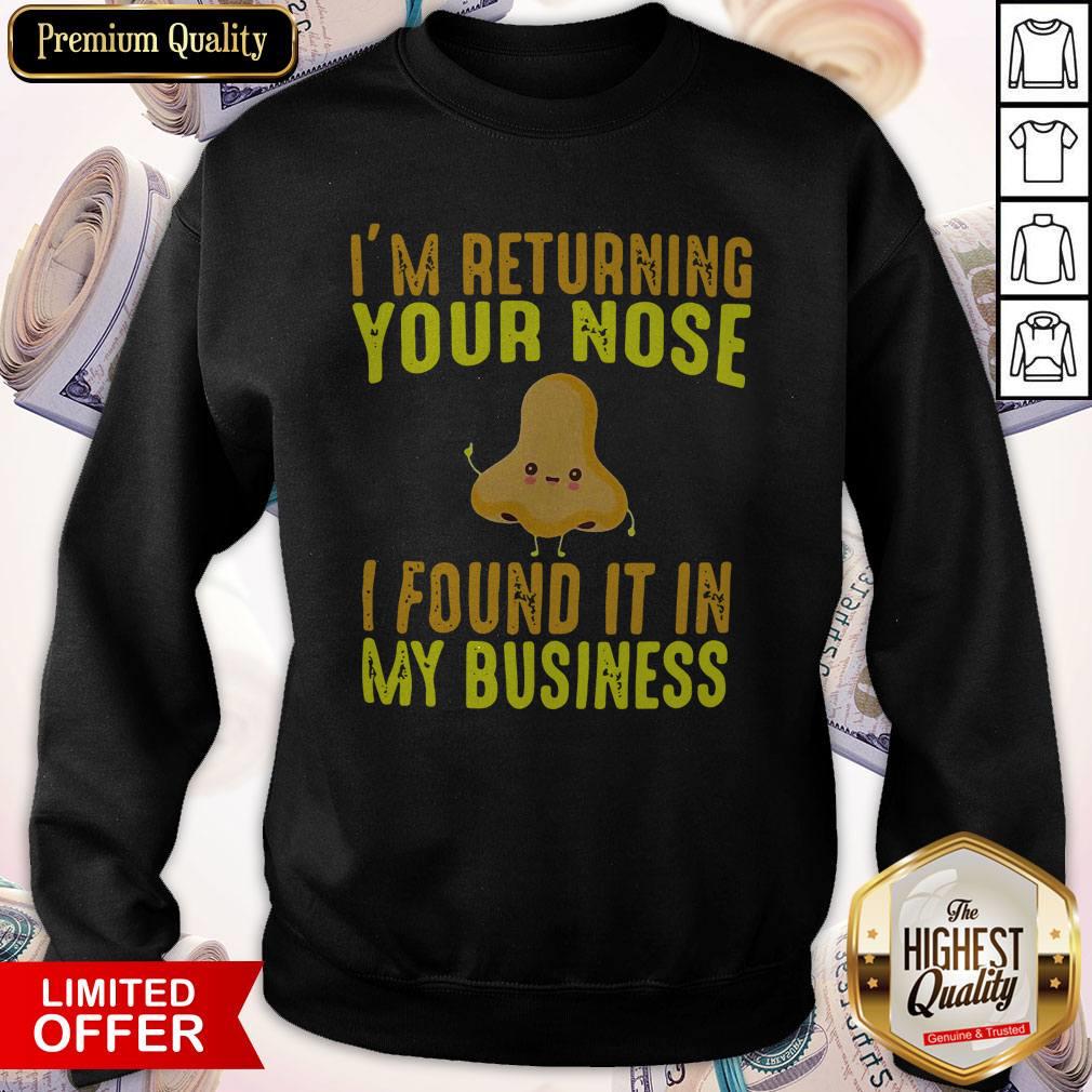 Official Im Returning Your Nose I Found It In My Business Shirt