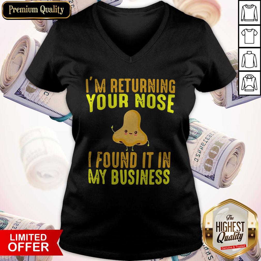 Official Im Returning Your Nose I Found It In My Business Shirt