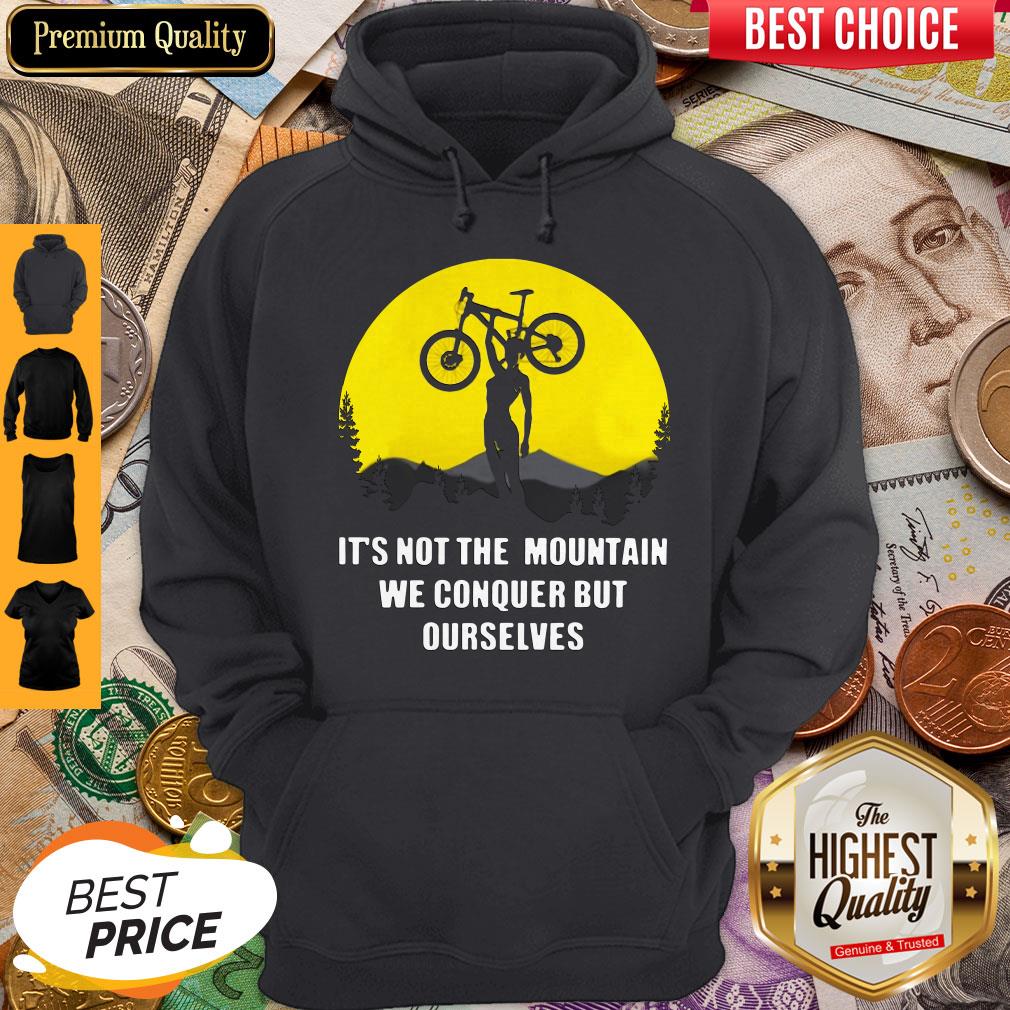 Official It’s Not The Mountain We Conquer But Ourselves Mountain Biking Shirt