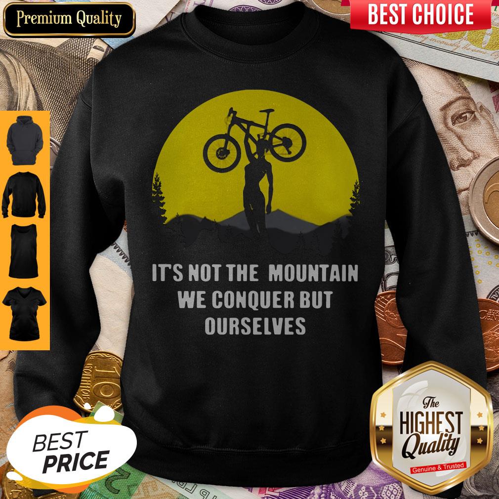Official It’s Not The Mountain We Conquer But Ourselves Mountain Biking Shirt