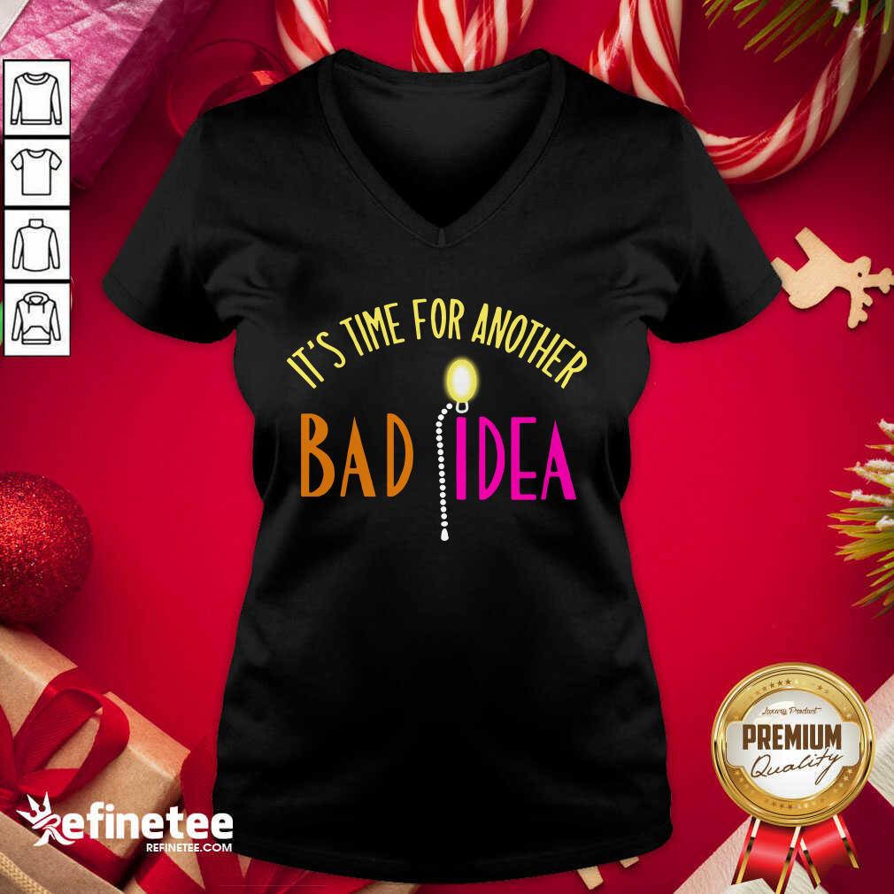 Official It’s Time For Another Bad Idea Shirt