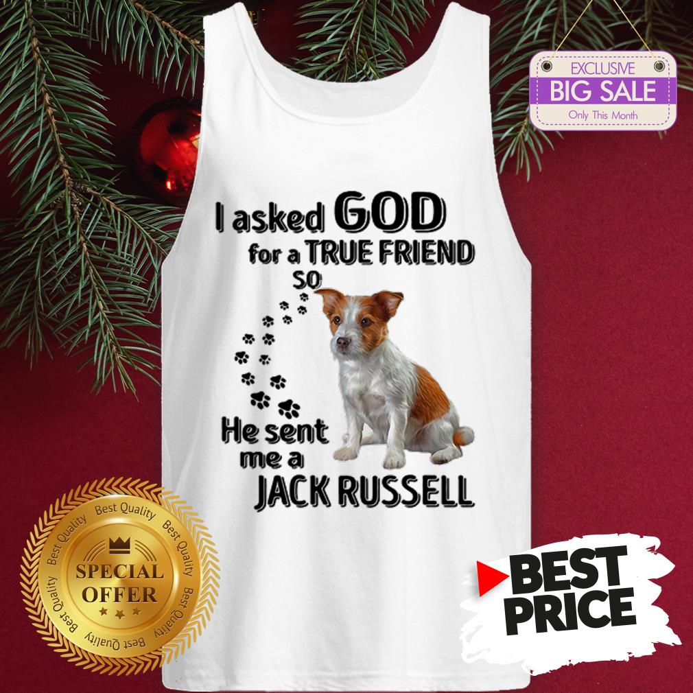 Official Jack Russell Dog Paws I Asked God For A True Friend Jack Russell Shirt