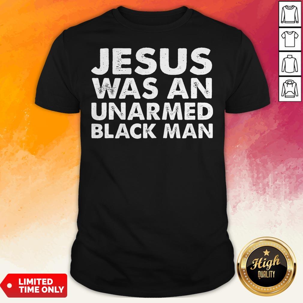 Official Jesus Was An Unarmed Black Man Shirt