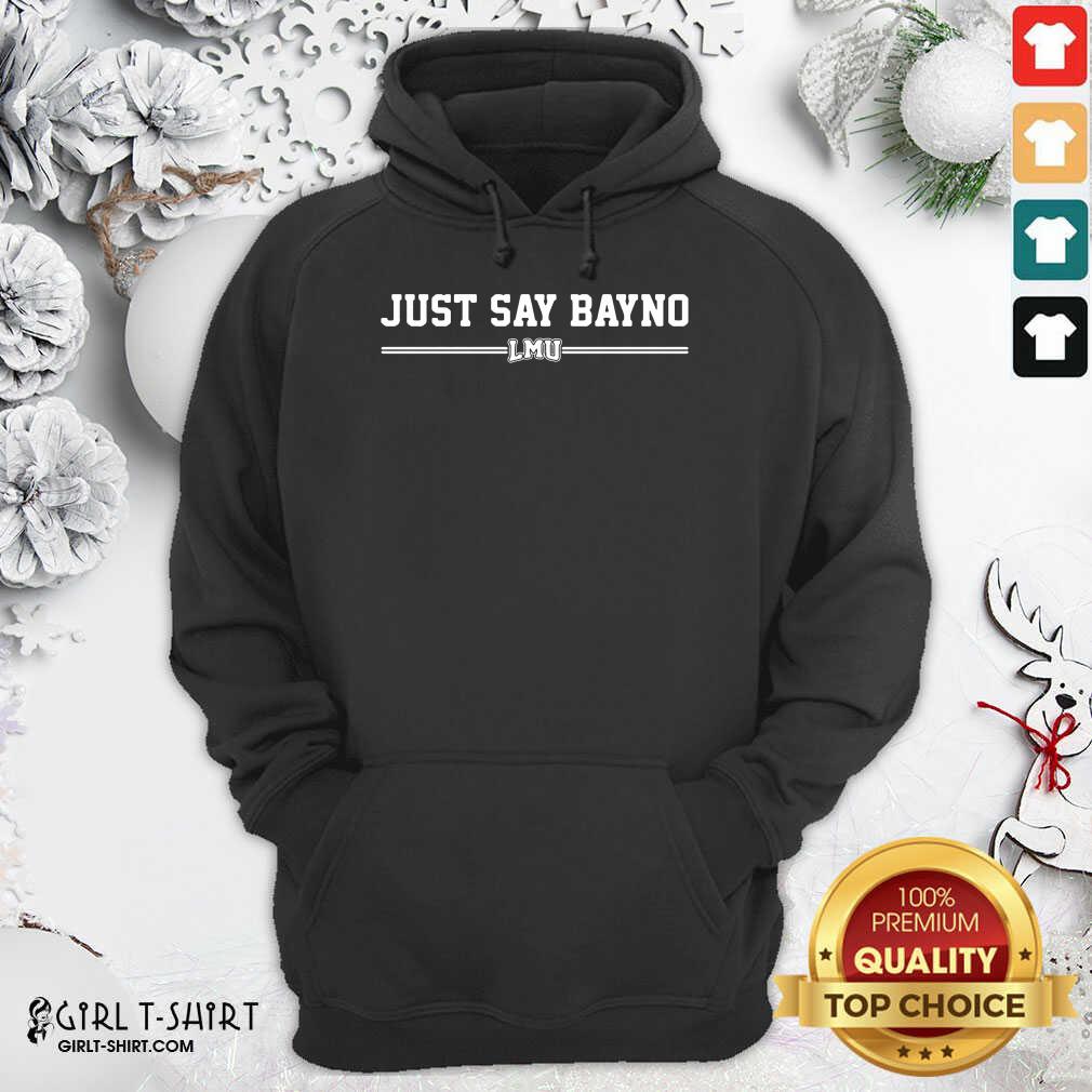 Official Just Say Bayno LMU Shirt