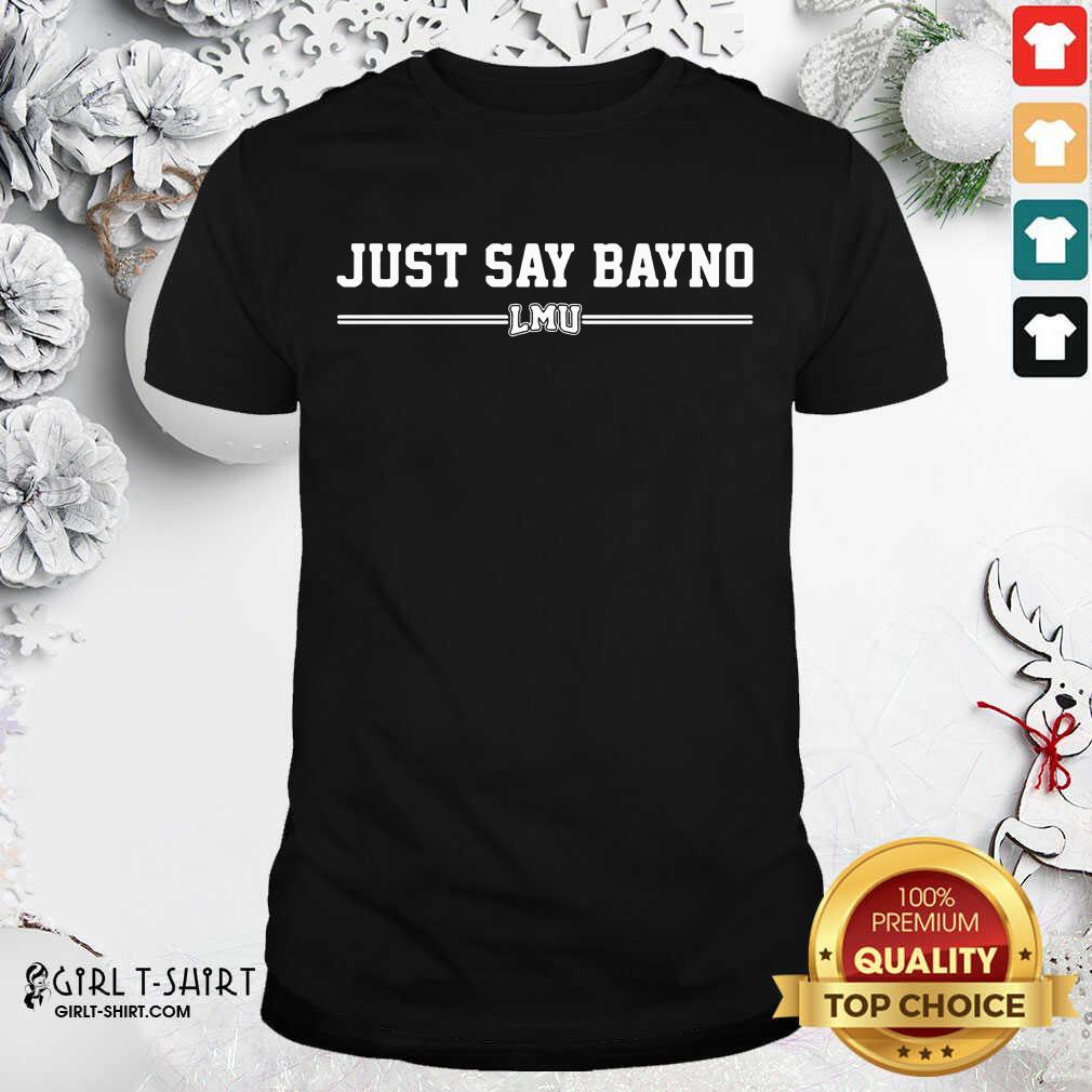 Official Just Say Bayno LMU Shirt