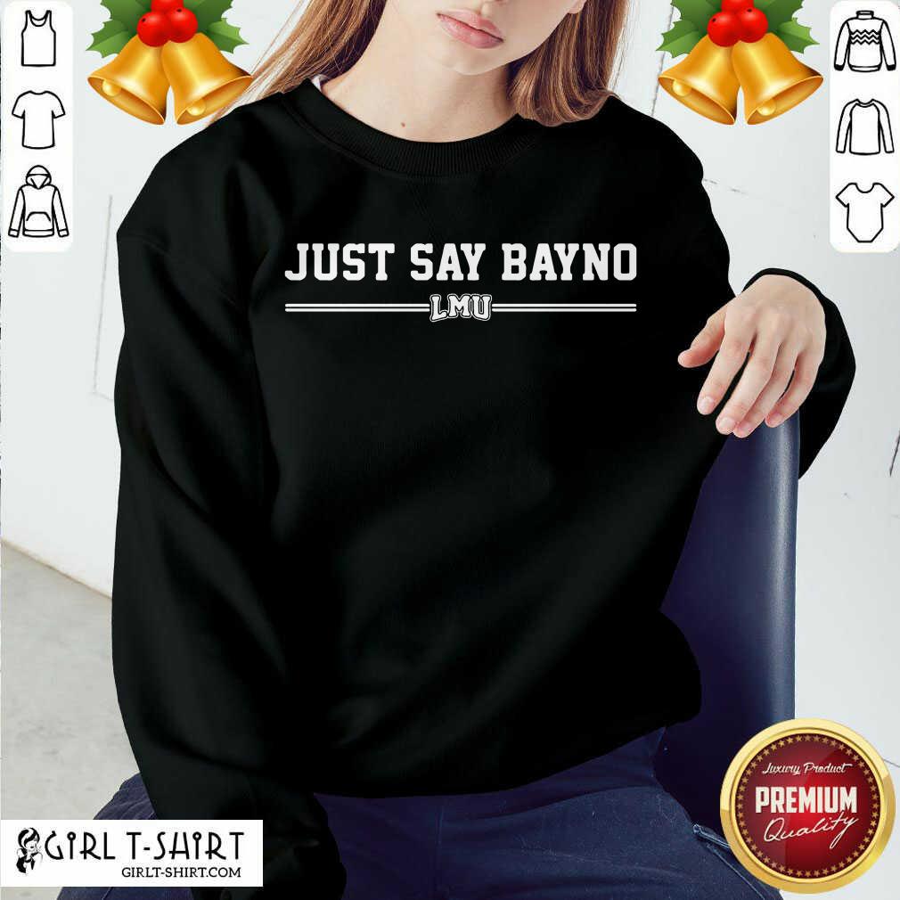 Official Just Say Bayno LMU Shirt